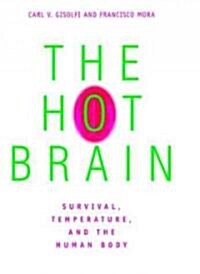 The Hot Brain: Survival, Temperature, and the Human Body (Hardcover)