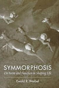 Symmorphosis: On Form and Function in Shaping Life (Hardcover)