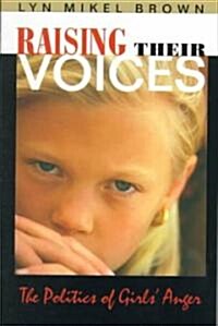 Raising Their Voices: The Politics of Girls Anger (Paperback)