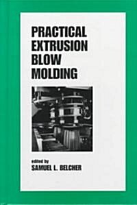 Practical Extrusion Blow Molding (Hardcover)