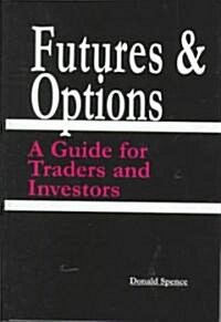 Futures and Options: A Guide for Traders and Investors (Hardcover)