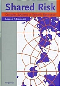 Shared Risk : Complex Systems in Seismic Response (Hardcover)