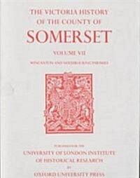 A History of the County of Somerset : Volume VII Burton, Horethorne and Norton Ferris Hundreds (Wincanton and Neighbou (Hardcover)