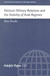 Political-Military Relations and the Stability of Arab Regimes (Paperback)