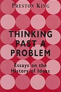 Thinking Past a Problem : Essays on the History of Ideas (Hardcover)