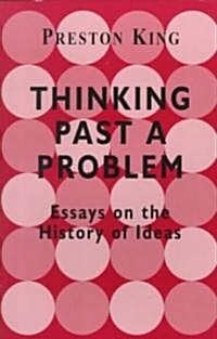 Thinking Past a Problem : Essays on the History of Ideas (Paperback)