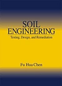 Soil Engineering: Testing, Design, and Remediation (Hardcover)