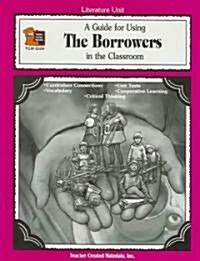 A Guide for Using The Borrowers in the Classroom (Paperback)