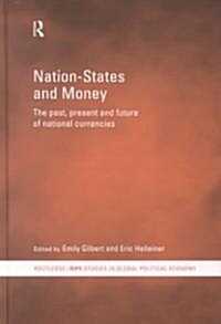Nation-states and Money : The Past, Present and Future of National Currencies (Hardcover)