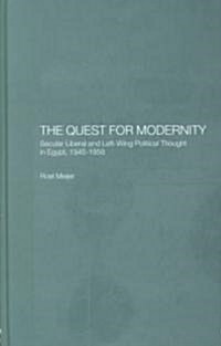 The Quest for Modernity : Secular Liberal and Left-Wing Political Thought in Egypt, 1945-1958 (Hardcover)