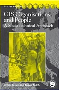 GIS, Organisations and People : A Socio-Technical Approach (Paperback)