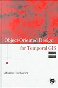 Object-Oriented Design for Temporal GIS (Hardcover)