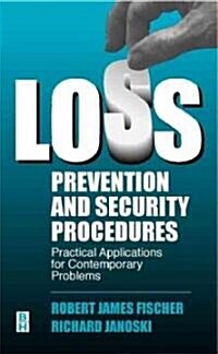 Loss Prevention and Security Procedures : Practical Applications for Contemporary Problems (Hardcover)