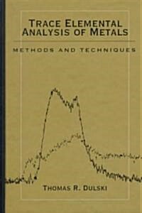 Trace Elemental Analysis of Metals: Methods and Techniques (Hardcover)