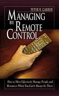 Managing by Remote Control (Hardcover)