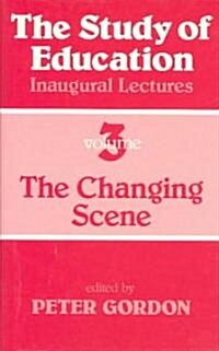 The Study of Education : Inaugural Lectures : Volume Three : The Changing Scene (Hardcover)