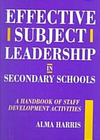 Effective Subject Leadership in Secondary Schools : A Handbook of Staff Development Activities (Paperback)