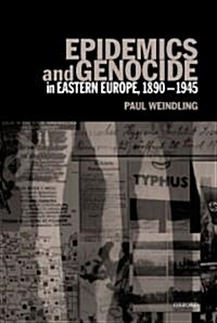 Epidemics and Genocide in Eastern Europe, 1890-1945 (Hardcover)