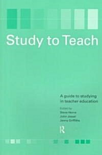 Study to Teach : A Guide to Studying in Teacher Education (Paperback)