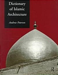 Dictionary of Islamic Architecture (Paperback, Reprint)