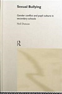 Sexual Bullying : Gender Conflict and Pupil Culture in Secondary Schools (Hardcover)