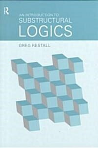 An Introduction to Substructural Logics (Paperback)