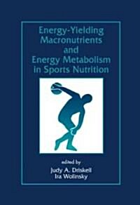 Energy-Yielding Macronutrients and Energy Metabolism in Sports Nutrition (Hardcover)