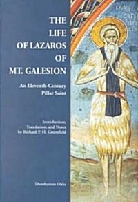 The Life of Lazaros of Mt. Galesion: An Eleventh-Century Pillar Saint (Hardcover)