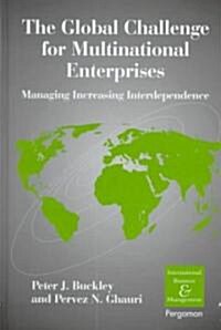 The Global Challenge for Multinational Enterprises : Managing Increasing Interdependence (Hardcover)