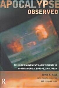 Apocalypse Observed : Religious Movements and Violence in North America, Europe and Japan (Paperback)