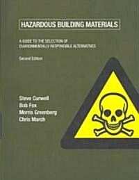 Hazardous Building Materials : A Guide to the Selection of Environmentally Responsible Alternatives (Paperback, 2 ed)