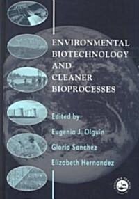Environmental Biotechnology and Cleaner Bioprocesses (Hardcover)