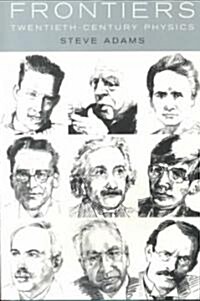 Frontiers : Twentieth Century Physics (Paperback)