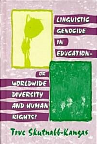 Linguistic Genocide in Education--Or Worldwide Diversity and Human Rights? (Hardcover)