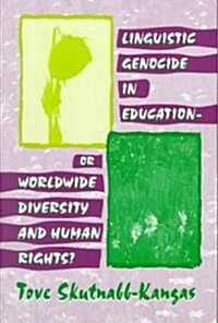 Linguistic Genocide in Education--Or Worldwide Diversity and Human Rights? (Paperback)