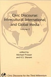 Civic Discourse: Intercultural, International, and Global Media, Volume 2 (Paperback)