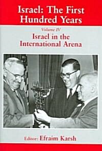 Israel: The First Hundred Years : Volume IV: Israel in the International Arena (Hardcover)