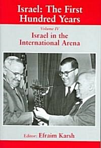 Israel: The First Hundred Years : Volume IV: Israel in the International Arena (Paperback)