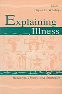 Explaining Illness: Research, Theory, and Strategies (Paperback)