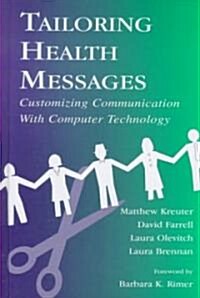 Tailoring Health Messages: Customizing Communication with Computer Technology (Hardcover)