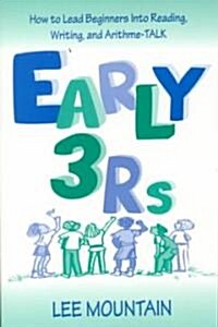 Early 3 RS: How to Lead Beginners Into Reading, Writing, and Arithme-Talk (Paperback)