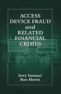 Access Device Fraud and Related Financial Crimes (Hardcover)