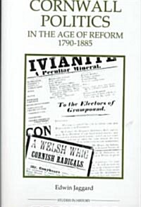 Cornwall Politics in the Age of Reform, 1790-1885 (Hardcover)