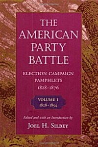 The American Party Battle: Election Campaign Pamphlets, 1828-1876 (Paperback)