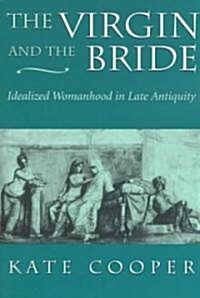 The Virgin and the Bride: Idealized Womanhood in Late Antiquity (Paperback, Revised)