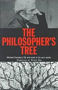 The Philosophers Tree : Michael Faradays Life and Work in His Own Words (Paperback)