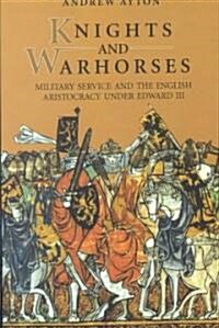 Knights and Warhorses : Military Service and the English Aristocracy under Edward III (Paperback)