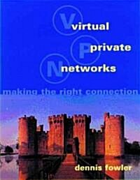 Virtual Private Networks: Making the Right Connection (Paperback)