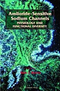 Amiloride-Sensitive Sodium Channels: Physiology and Functional Diversity: Volume 47 (Paperback)