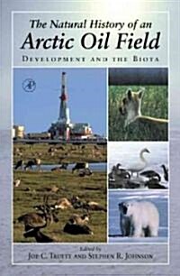 The Natural History of an Arctic Oil Field (Hardcover)
